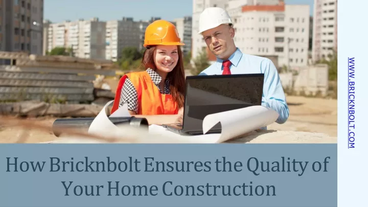 how bricknbolt ensures the quality of your home construction