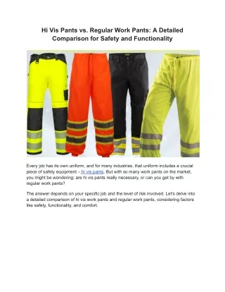 Hi Vis Pants vs. Regular Work Pants_ A Detailed Comparison for Safety and Functionality