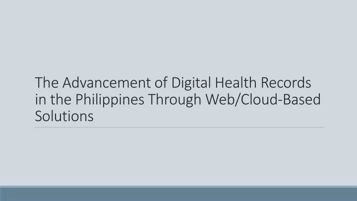 the advancement of digital health records in the philippines through web cloud based solutions