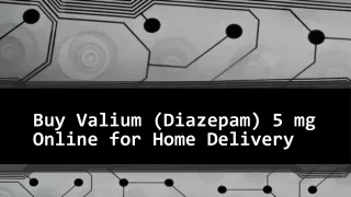 Buy Valium (Diazepam) 5 mg Online for Home Delivery