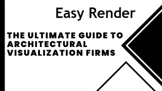 The Ultimate Guide to Architectural Visualization Firms