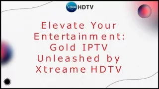 Elevate Your Entertainment Gold IPTV Unleashed by Xtreame HDTV.pdf