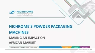 NICHROME’S POWDER PACKAGING MACHINES MAKING AN IMPACT ON AFRICAN MARKET