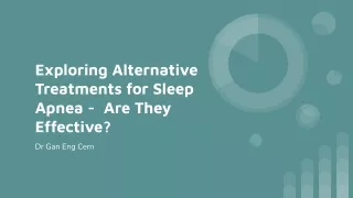 Dr Gan Eng Cern - Exploring Alternative Treatments for Sleep Apnea