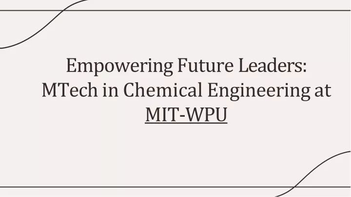 empowering future leaders mtech in chemical engineering at mit wpu