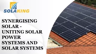 Synergising Solar - Uniting Solar Power Systems and Solar Systems