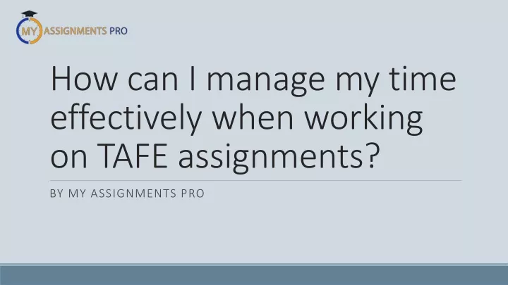 how can i manage my time effectively when working on tafe assignments