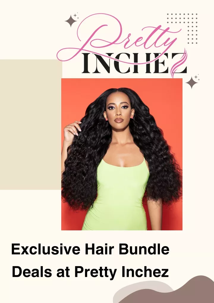 exclusive hair bundle deals at pretty inchez