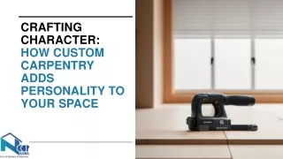 Crafting Character: How Custom Carpentry Adds Personality to Your Space