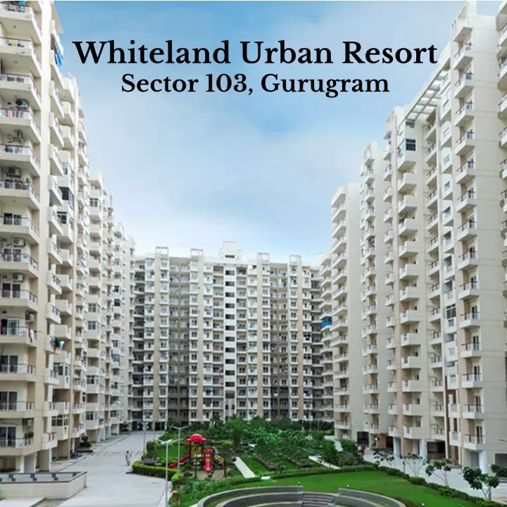 whiteland urban resort sector 103 gurugram