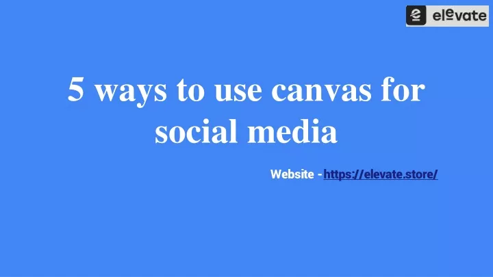 5 ways to use canvas for social media