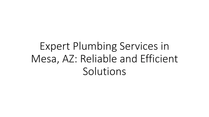 expert plumbing services in mesa az reliable and efficient solutions