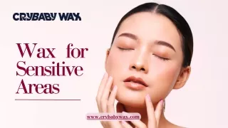 Get The Best Wax for Sensitive Areas from Crybaby Wax
