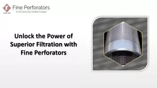 Unlock the Power of Superior Filtration with Fine Perforators