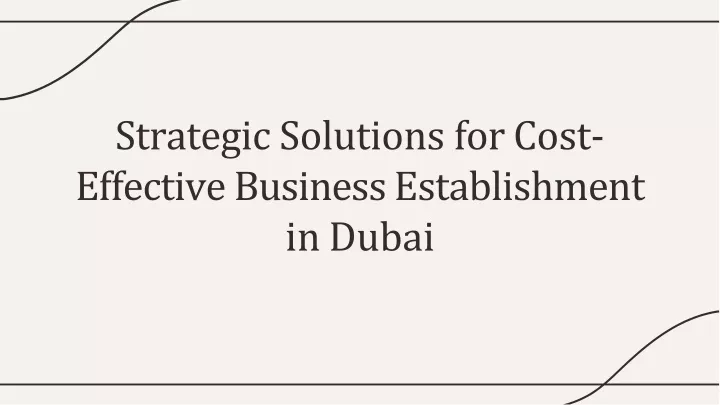 strategic solutions for cost effective business establishment in dubai