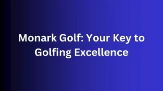 Monark Golf Your Key to Golfing Excellence