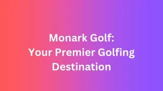 Monark Golf Your Premier Golfing Destination