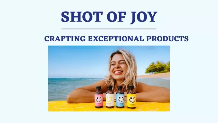 shot of joy crafting exceptional products