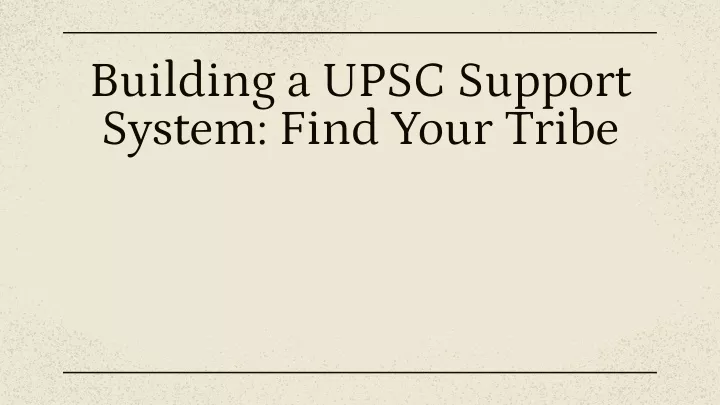 building a upsc support system find your tribe