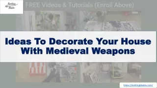 Ideas To Decorate Your House With Medieval Weapons
