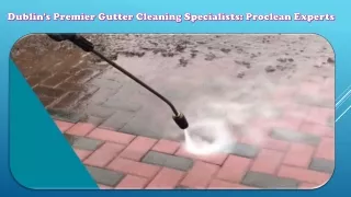 Dublin's Premier Gutter Cleaning Specialists Proclean Experts