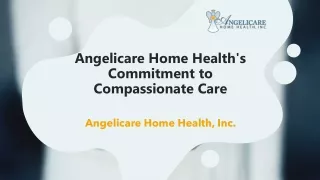 Angelicare Home Health's Commitment to Compassionate Care
