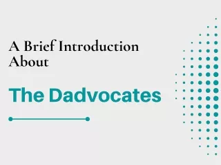A Brief Introduction About - The Dadvocates