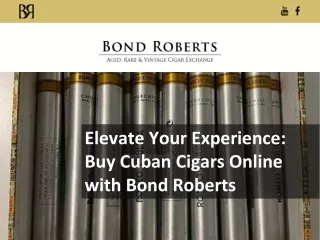 Elevate Your Experience: Buy Cuban Cigars Online with Bond Roberts