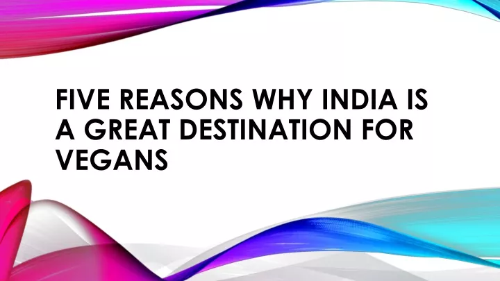 five reasons why india is a great destination for vegans