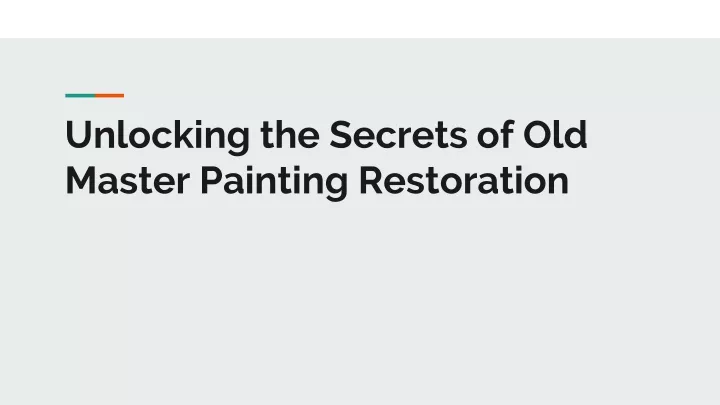 unlocking the secrets of old master painting restoration