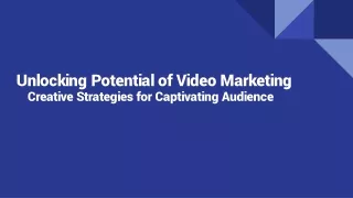 Unlocking Potential of Video Marketing  Creative Strategies for Captivating Audience