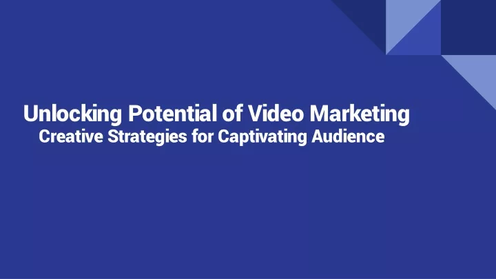 unlocking potential of video m arketing