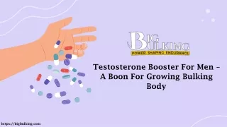 Testosterone Booster For Men  A Boon For Growing Bulking Body