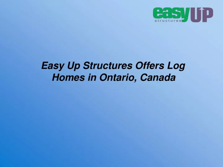 easy up structures offers log homes in ontario