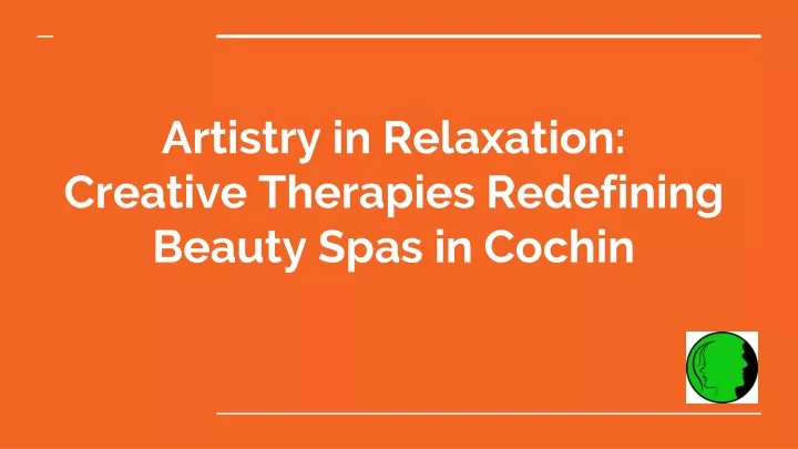 artistry in relaxation creative therapies redefining beauty spas in cochin