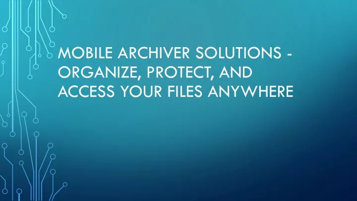 mobile archiver solutions organize protect