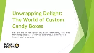 Unwrapping Delight The World of Custom Candy Boxes