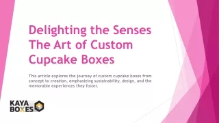 Delighting the Senses The Art of Custom Cupcake Boxes