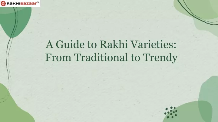 a guide to rakhi varieties from traditional to trendy