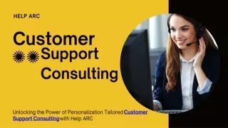 Unlocking the Power of Personalization Tailored Customer Support Consulting with Help ARC