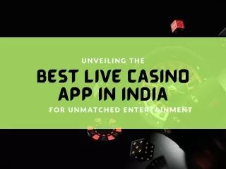 Unveiling the Best Live Casino App in India for Unmatched Entertainment