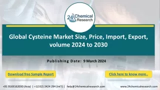 Global Cysteine Market Size, Price, Import, Export, volume 2024 to 2030