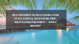 Best Resorts near Gulbarga for Staycation & Adventure Trip | Best Dandeli Resort