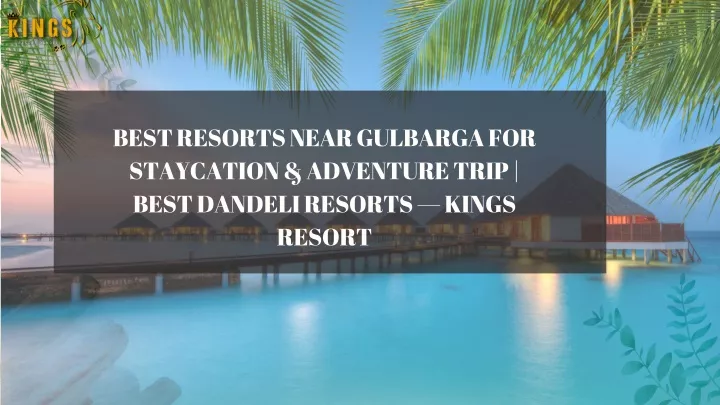 best resorts near gulbarga for staycation