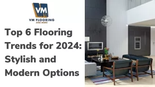 top 6 flooring trends for 2024 stylish and modern