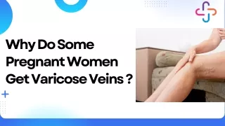 Why Do Some Pregnant Women Get Varicose Veins ?