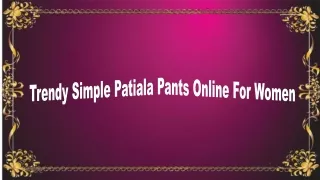 Trendy Simple Patiala Pants Online For Women