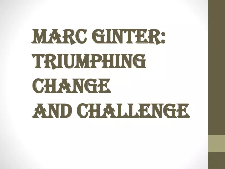 marc ginter triumphing change and challenge