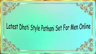 Latest Dhoti Style Pathani Set For Men Online