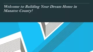 Building Your Dream Home: A Guide to Manatee County's Options and Expertise